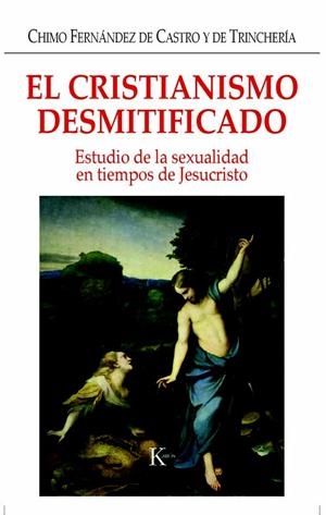 EL CRISTIANISMO DESMITIFICADO | 9788472456334 | FERNÁNDEZ DE CASTRO, CHIMO