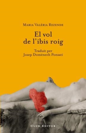 EL VOL DE L'IBIS ROIG | 9788473291323 | REZENDE, M.V.