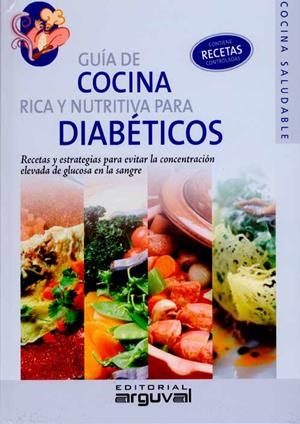 GUÍA DE COCINA RICA Y NUTRITIVA PARA DIABÉTICOS | 9788496912175 | AGUIRRE, VALERIA CYNTHIA/GUARIÑO, MARÍA DE LOS ÁNGELES
