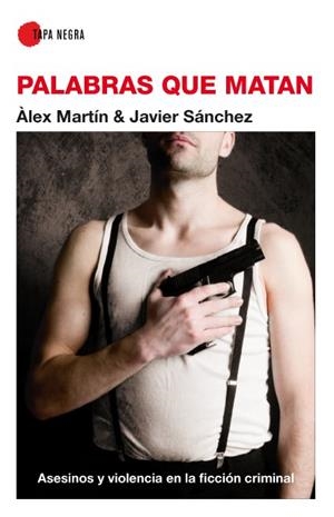 PALABRAS QUE MATAN | 9788496968516 | MARTÍN ESCRIBÁ, ÀLEX