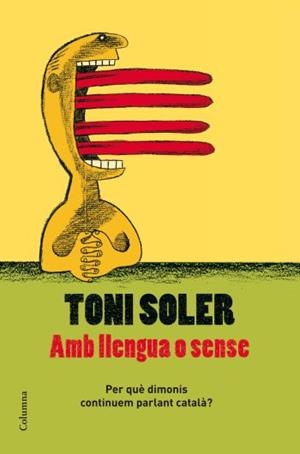 AMB LLENGUA O SENSE | 9788466409728 | TONI SOLER