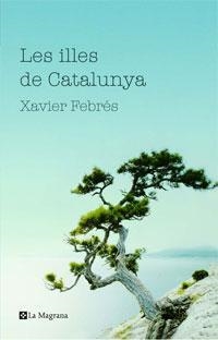 LES ILLES DE CATALUNYA | 9788498672190 | FEBRÉS VERDÚ, XAVIER