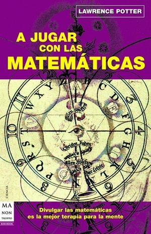 A JUGAR CON LAS MATEMÁTICAS | 9788496924086 | POTTER, LAWRENCE