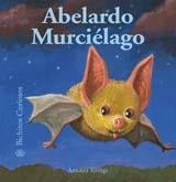 BICHITOS CURIOSOS. ABELARDO MURCIÉLAGO | 9788498013221 | KRINGS, ANTOON