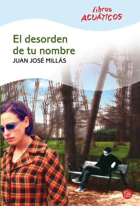 EL DESORDEN DE TU NOMBRE (ACUATICO) CV08 | 9788466322027 | MILLÁS, JUAN JOSÉ