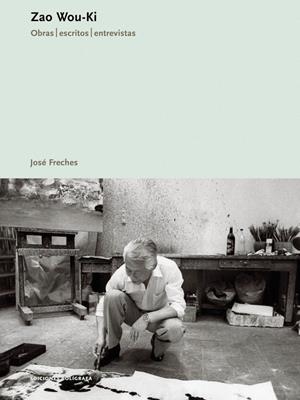 ZAO WOU-KI. OBRAS, ESCRITOS, ENTREVISTAS | 9788434311626 | FRÈCHES, JOSÉ