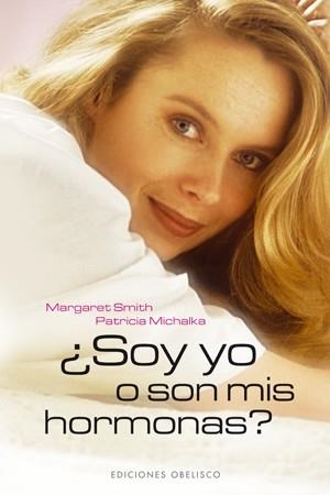 SOY YO O SON MIS HORMONAS? | 9788497774574 | SMITH, MARGARET/MICHALKA, PATRICIA
