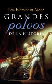 GRANDES POLVOS DE LA HISTORIA | 9788467027259 | JOSÉ IGNACIO DE ARANA