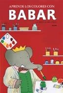 BABAR. APRENDE LOS COLORES CON BABAR | 9788498011500 | BRUNHOFF, LAURENT