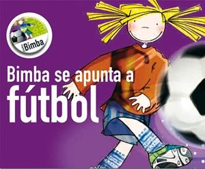 BIMBA SE APUNTA A FÚTBOL | 9788492419111 | GÓMEZ, CATI/CAPDEVILA, ELISABET/HERNÁNDEZ, SUSSANNA