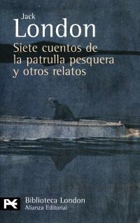 SIETE CUENTOS DE LA PATRULLA PESQUERA Y OTROS RELATOS | 9788420649436 | LONDON, JACK