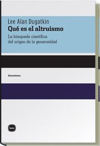 QUÉ ES EL ALTRUISMO | 9788496859074 | DUGATKIN, LEE ALAN