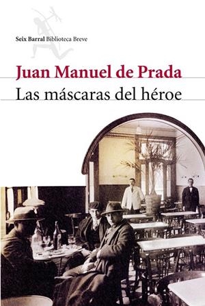 LAS MÁSCARAS DEL HÉROE | 9788432212574 | JUAN MANUEL DE PRADA