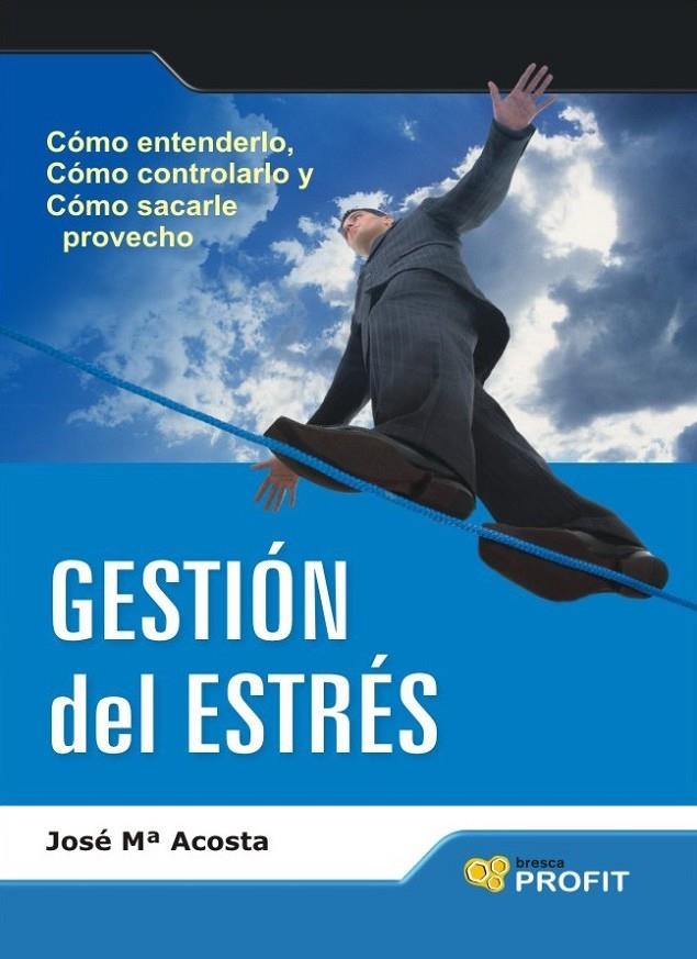 GESTION DEL ESTRES | 9788496998599 | JOSE MARIA ACOSTA VERA