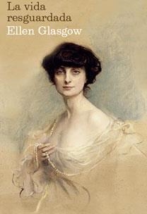 LA VIDA RESGUARDADA | 9788467029116 | ELLEN GLASGOW