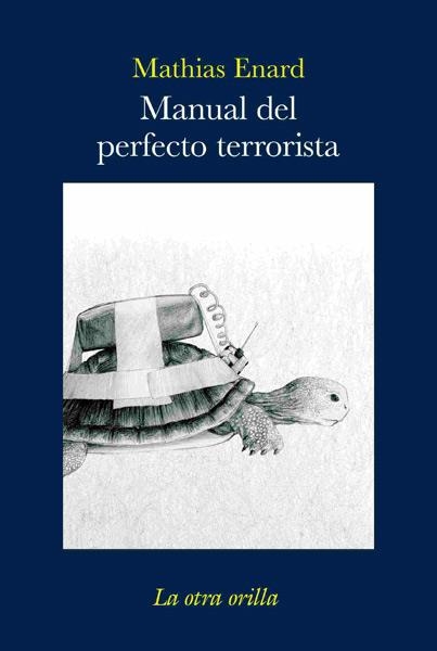 MANUAL DEL PERFECTO TERRORISTA | 9788496694460 | ENARD, MATHIAS