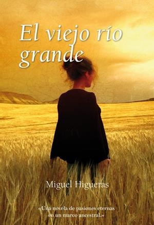 EL VIEJO RÍO GRANDE | 9788496710665 | HIGUERAS CLERIES, MIGUEL