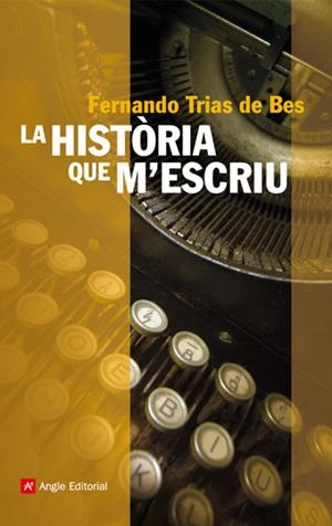 LA HISTÒRIA QUE M'ESCRIU | 9788496970755 | TRIAS DE BES MINGOT, FERNANDO