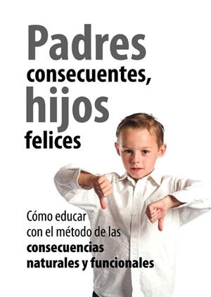 PADRES CONSECUENTES, HIJOS FELICES | 9788496947276 | SÁNCHEZ PÉREZ, PILAR