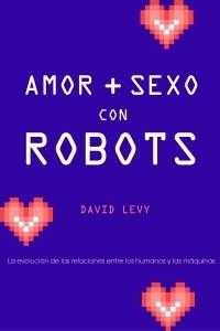 AMOR Y SEXO CON ROBOTS | 9788449321627 | DAVID LEVY