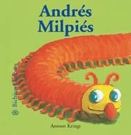BICHITOS CURIOSOS. ANDRÉS MILPIÉS | 9788498012033 | KRINGS, ANTOON