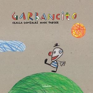 GARBANCITO | 9788496388895 | GONZÁLEZ PAZ, OLALLA/TAEGER, MARC