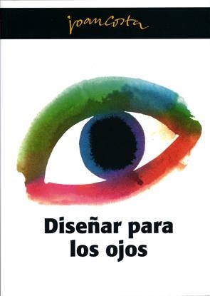 DISEÑAR PARA LOS OJOS | 9788461181377 | COSTA SOLÁ-SEGALÉS, JOAN