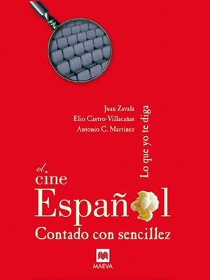 EL CINE ESPAÑOL CONTADO CON SENCILLEZ | 9788496748231 | LO QUE YO TE DIGA, EQUIPO DE RADIO