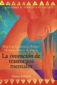 LA INVENCIÓN DE TRASTORNOS MENTALES | 9788420648668 | GONZÁLEZ PARDO, HÉCTOR/PÉREZ ÁLVAREZ, MARINO