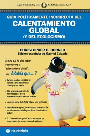 GUÍA POLÍTICAMENTE INCORRECTA DEL CALENTAMIENTO GLOBAL | 9788496836174 | HORNER, CHRISTOPHER C.