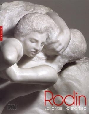 RODIN, LA CHAIR, LE MARBRE | 9782754106344