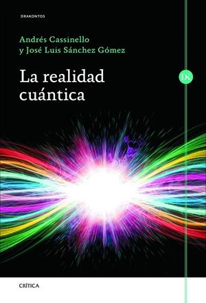 LA REALIDAD CUÁNTICA | 9788498924060 | ANDRÉS CASSINELLO ESPINOSA/JOSÉ LUIS SÁNCHEZ GÓMEZ