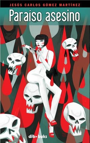 PARAÍSO ASESINO | 9788415310051 | GÓMEZ MARTÍNEZ, JESÚS CARLOS
