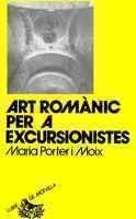 ART ROMÀNIC PER A EXCURSIONISTES | 9788472023888 | PORTER I MOIX, MARIA