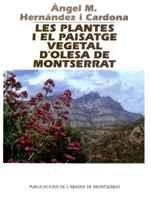 LES PLANTES I EL PAISATGE VEGETAL D?OLESA DE MONTSERRAT | 9788478268498 | HERNÁNDEZ I CARDONA, ÀNGEL M.