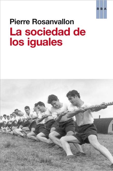 LA SOCIEDAD DE LOS IGUALES | 9788490063590 | ROSANVALON , PIERRE