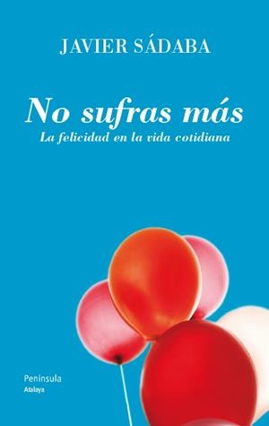 NO SUFRAS MÁS | 9788499421438 | JAVIER SÁDABA