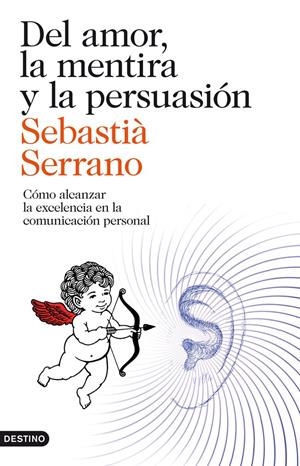 DEL AMOR, LA MENTIRA Y LA PERSUASIÓN | 9788423329595 | SEBASTIÀ SERRANO