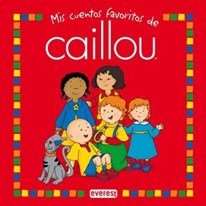 MIS CUENTOS FAVORITOS DE CAILLOU. TOMO 1 | 9788444140520 | JEANNE VERHOYE-MILLET/JOCELINE SANSCHAGRIN/NICOLE NADEAU/ROGER HARVEY