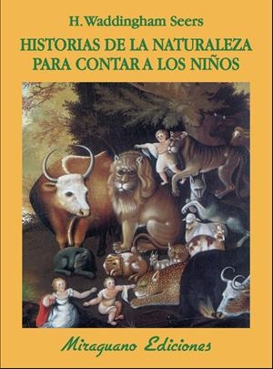 HISTORIAS DE LA NATURALEZA PARA CONTAR A LOS NIÑOS | 9788478133956 | SEERS, H. WADDINGHAM