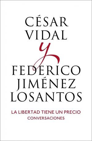 LA LIBERTAD TIENE UN PRECIO | 9788401346514 | VIDAL,CESAR/JIMENEZ LOSANTOS,FEDERICO