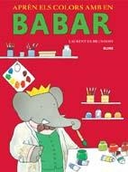 BABAR. APRÈN ELS COLORS AMB BABAR | 9788498011517 | BRUNHOFF, LAURENT