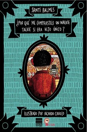 ¿POR QUÉ ME COMPRASTEIS UN WALKIE-TALKIE SI ERA HIJO ÚNICO? | 9788493971748 | BALMES SANFELIU, SANTI