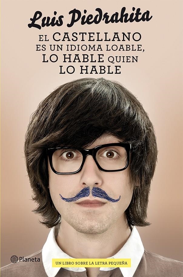 EL CASTELLANO ES UN IDIOMA LOABLE, LO HABLE QUIEN LO HABLE | 9788408029809 | LUIS PIEDRAHITA
