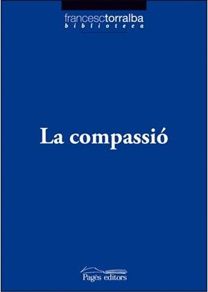 LA COMPASSIÓ | 9788497796767 | TORRALBA ROSELLÓ, FRANCESC