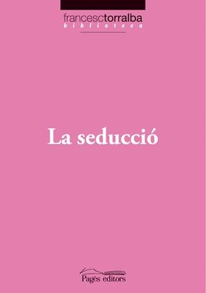 LA SEDUCCIÓ | 9788497797269 | TORRALBA, FRANCESC