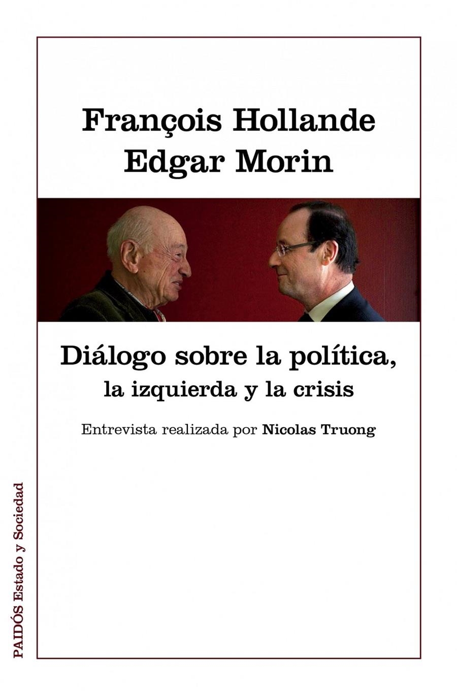 DIÁLOGOS SOBRE LA POLÍTICA, LA IZQUIERDA Y LA CRISIS | 9788449328022 | EDGAR MORIN/FRANÇOIS HOLLANDE