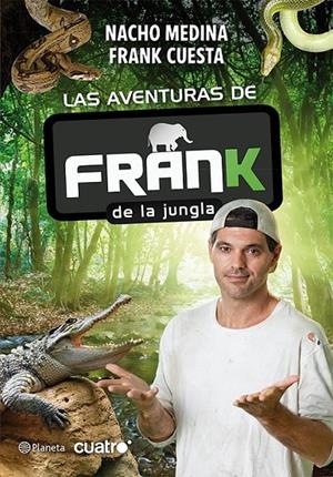LAS AVENTURAS DE FRANK DE LA JUNGLA | 9788408009597 | NACHO MEDINA/FRANK CUESTA