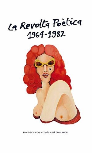 LA REVOLTA POÈTICA 1964-1982 | 9788415472667 | GUILLAMON, GUILLAMON, JULIÀ (ED.)/ALTAIÓ, VICENÇ