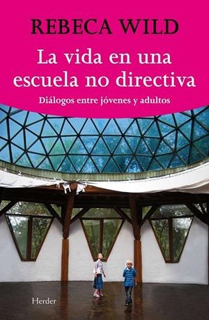 LA VIDA EN UNA ESCUELA NO DIRECTIVA | 9788425425844 | WILD, REBECA